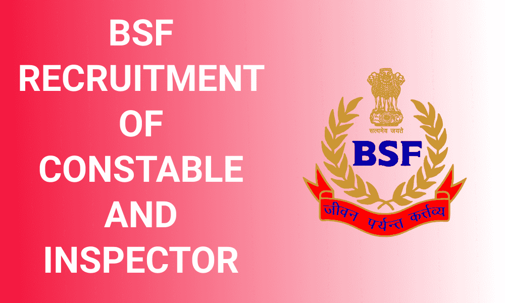 BSF Recruitment Of Constable and Inspector 2024